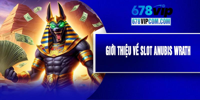 Giới Thiệu Về Slot Anubis Wrath