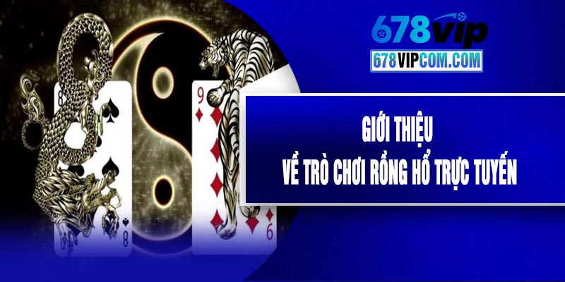 Giới Thiệu Về Trò Chơi Rồng Hổ Trực Tuyến