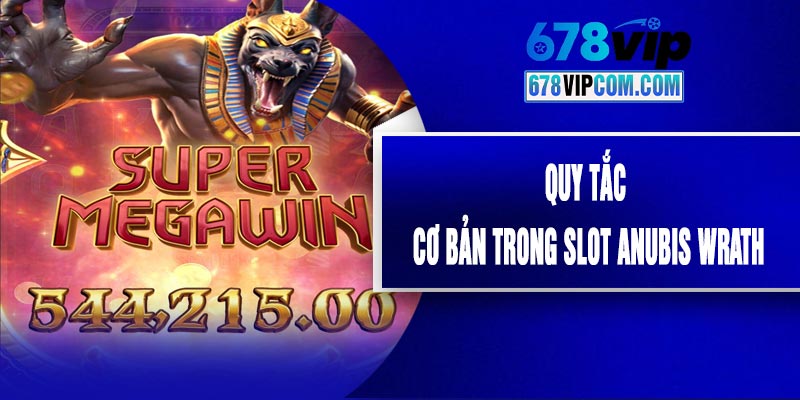 Quy Tắc Cơ Bản Trong Slot Anubis Wrath