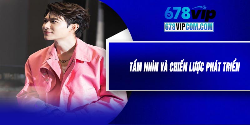 Tầm Nhìn Và Chiến Lược Phát Triển
