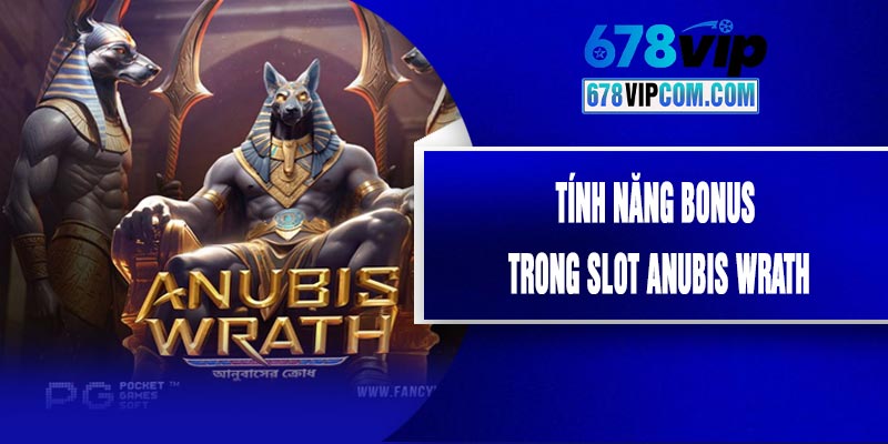 Tính Năng Bonus Trong Slot Anubis Wrath