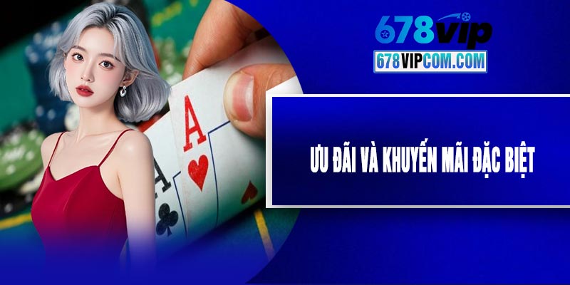 Ưu Đãi Và Khuyến Mãi Đặc Biệt