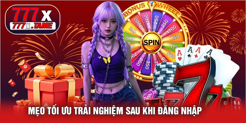 Mẹo Tối Ưu Trải Nghiệm Sau Khi Đăng Nhập